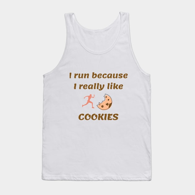 I run because I really like cookies Tank Top by Dogefellas